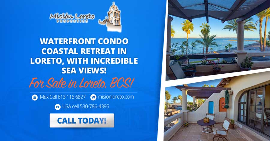 Waterfront-Condo-In-Loreto-blue-ad-900x469-4 Mision Loreto Properties. Call Today! Mexican Cell 044 613 116 6827 ~ USA cell 530-786-4395 Blue Ad