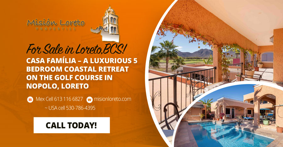 Casa-Familia-2025-Orange-Ad-900x469 Casa Família – A Luxurious 5 Bedroom Coastal Retreat On The Golf Course In Nopolo, Loreto. Mision Loreto Properties. Call Today! Mexican Cell 044 613 116 6827 ~ USA cell 530-786-4395